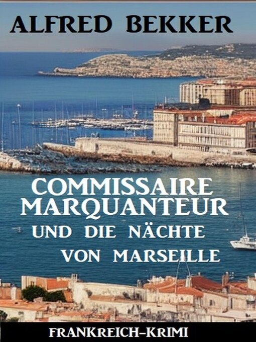 Title details for Commissaire Marquanteur und die Nächte von Marseille by Alfred Bekker - Available